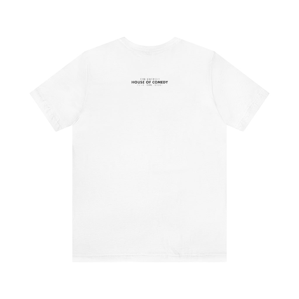 Detroit Comedy T- Shirt - Detroit House of Comedy - Unisex Jersey Short Sleeve Tee