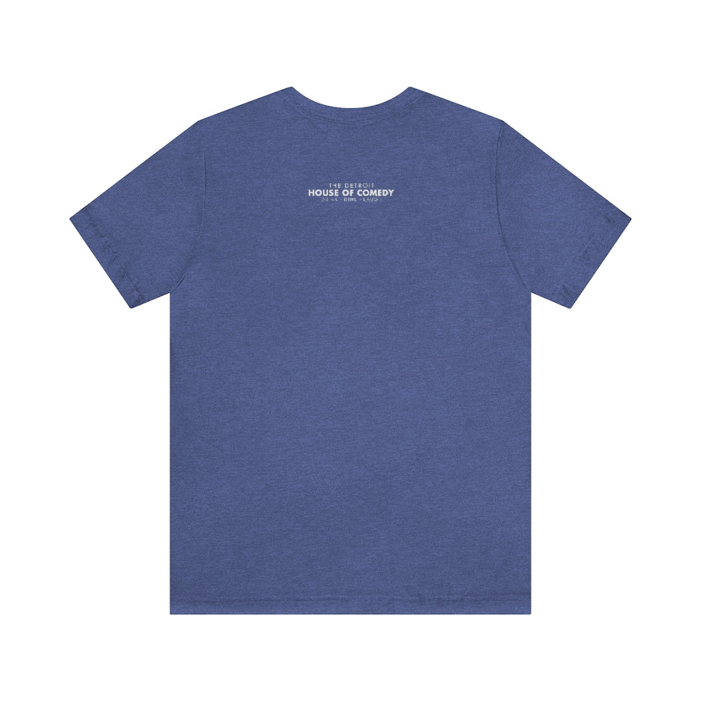Detroit Comedy T- Shirt - Detroit House of Comedy - Unisex Jersey Short Sleeve Tee